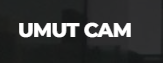 UMUT CAM